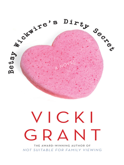 Title details for Betsy Wickwire's Dirty Secret by Vicki Grant - Available